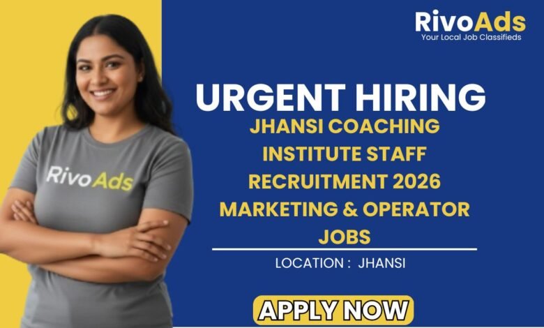 Jhansi Coaching Institute Staff Recruitment 2026 Marketing & Operator Jobs