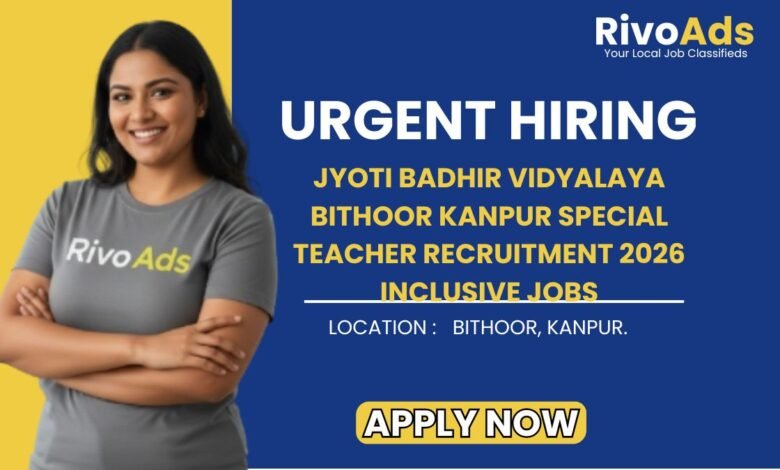 Jyoti Badhir Vidyalaya Bithoor Kanpur Special Teacher Recruitment 2026 Inclusive Jobs