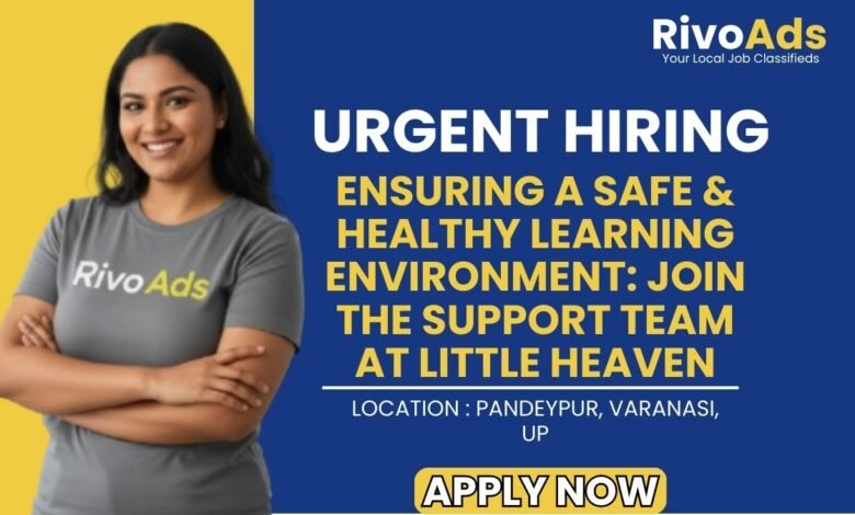 Little Heaven School Pandeypur Varanasi Recruitment 2026 Support Staff Vacancy
