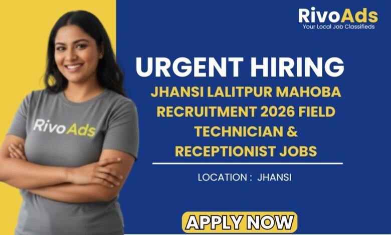 Jhansi Lalitpur Mahoba Recruitment 2026 Field Technician & Receptionist Jobs