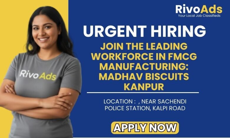 Madhav Biscuits Kanpur Recruitment 2026 Industrial Jobs
