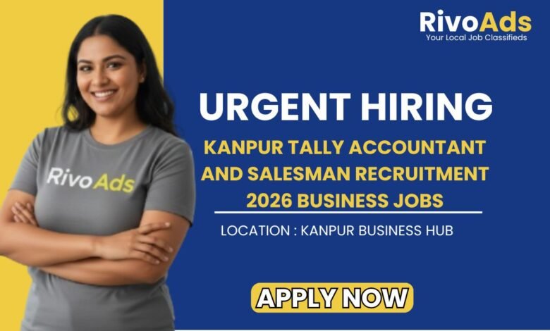 Kanpur Tally Accountant and Salesman Recruitment 2026 Business Jobs