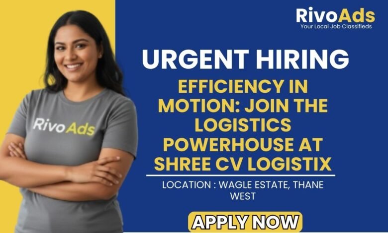 Shree CV Logistix Thane West Recruitment 2026 Office Assistant Vacancy
