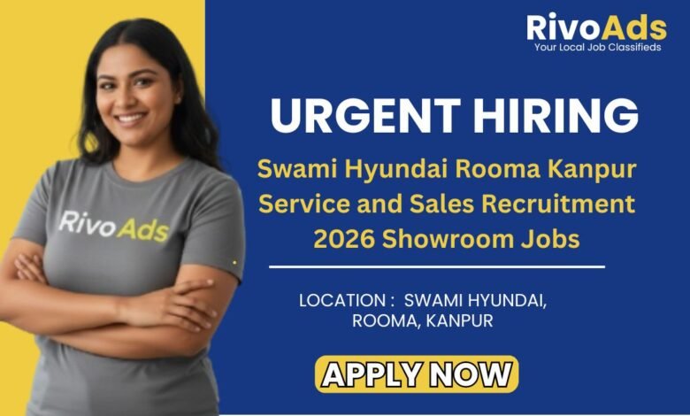 Swami Hyundai Rooma Kanpur Service and Sales Recruitment 2026 Showroom Jobs
