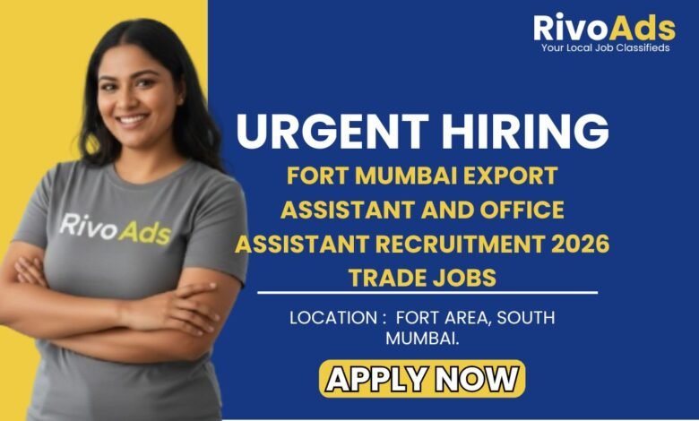 Fort Mumbai Export Assistant and Office Assistant Recruitment 2026 Trade Jobs