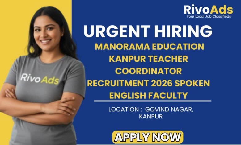 Manorama Education Kanpur Teacher Coordinator Recruitment 2026 Spoken English Faculty