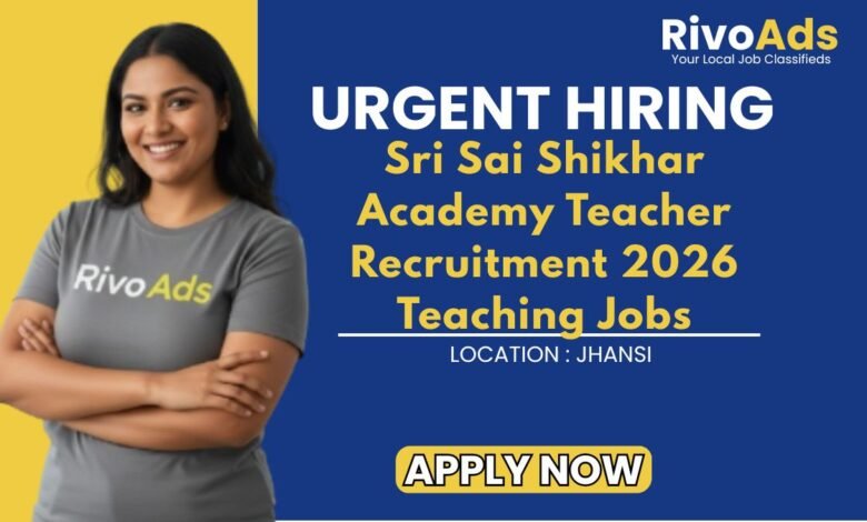 Sri Sai Shikhar Academy Teacher Recruitment 2026 Teaching Jobs