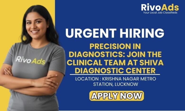 Shiva Diagnostic Center Lucknow Recruitment 2026 Phlebotomist Vacancy