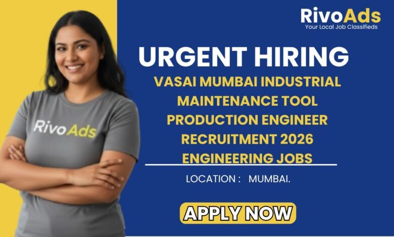 Vasai Mumbai Industrial Maintenance Tool Production Engineer Recruitment 2026 Engineering Jobs