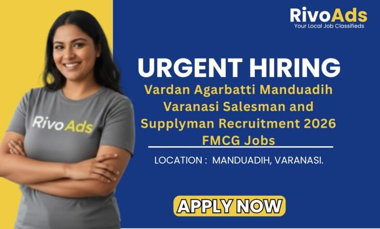 Vardan Agarbatti Manduadih Varanasi Salesman and Supplyman Recruitment 2026 FMCG Jobs