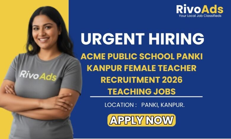 Acme Public School Panki Kanpur Female Teacher Recruitment 2026 Teaching Jobs