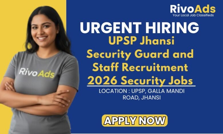 UPSP Jhansi Security Guard and Staff Recruitment 2026 Security Jobs