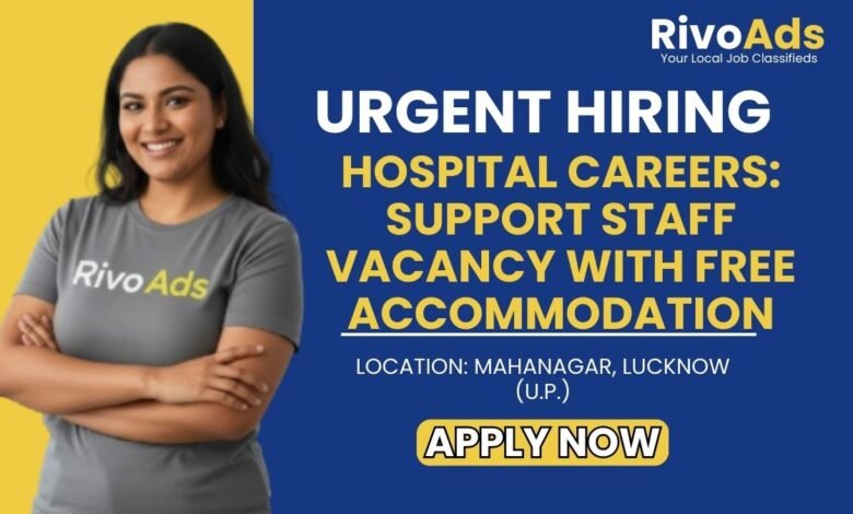 Aastha Hospital Mahanagar Lucknow Jobs 2026 Ward Boy & Helper Vacancy