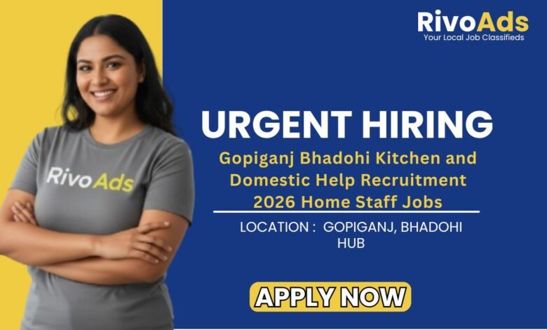 Gopiganj Bhadohi Kitchen and Domestic Help Recruitment 2026 Home Staff Jobs