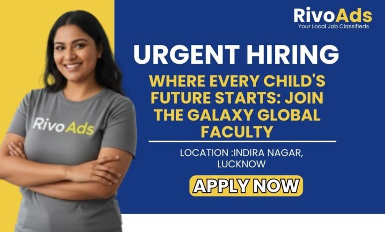 Galaxy Global Public School Lucknow Jobs 2026 Nursery Teacher Vacancy