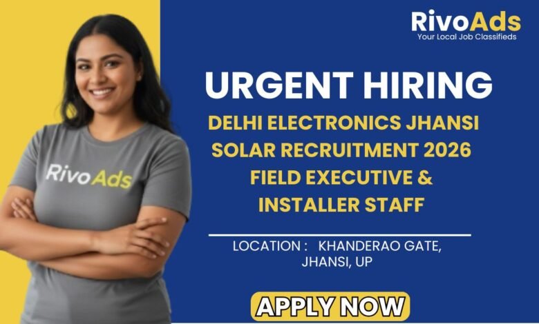 Delhi Electronics Jhansi Solar Recruitment 2026 Field Executive & Installer Staff