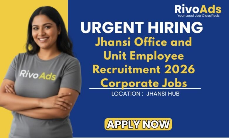 Jhansi Office and Unit Employee Recruitment 2026 Corporate Jobs