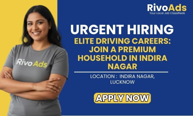 Indira Nagar Lucknow Professional Driver Recruitment 2026 Chauffeur Vacancy