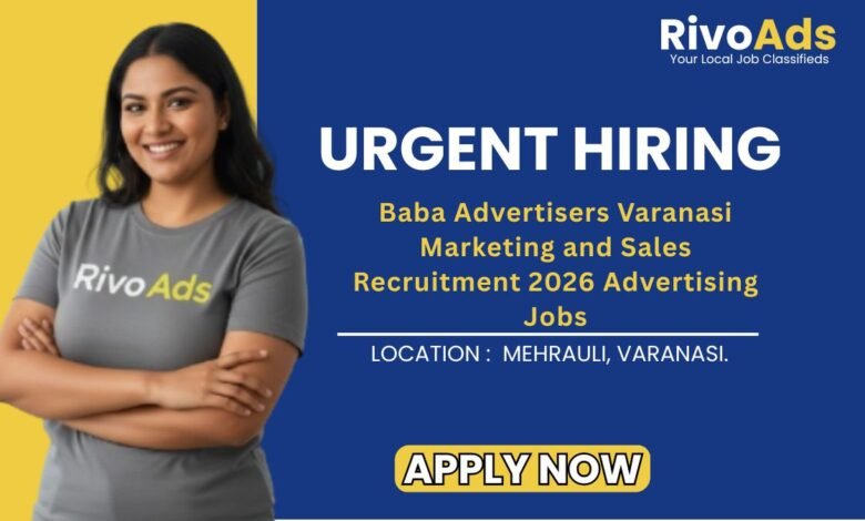 Baba Advertisers Varanasi Marketing and Sales Recruitment 2026 Advertising Jobs