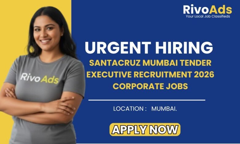 Santacruz Mumbai Tender Executive Recruitment 2026 Corporate Jobs