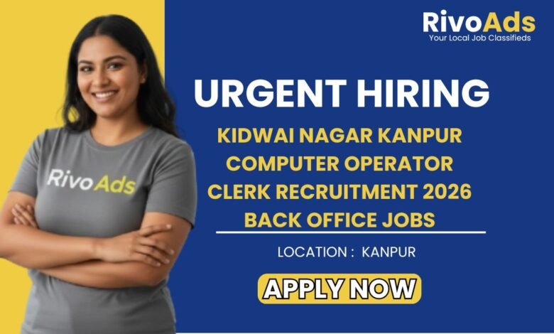 Kidwai Nagar Kanpur Computer Operator Clerk Recruitment 2026 Back Office Jobs