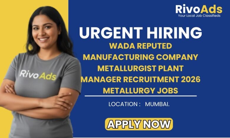 Wada Reputed Manufacturing Company Metallurgist Plant Manager Recruitment 2026 Metallurgy Jobs