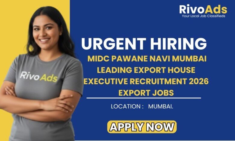 MIDC Pawane Navi Mumbai Leading Export House Executive Recruitment 2026 Export Jobs
