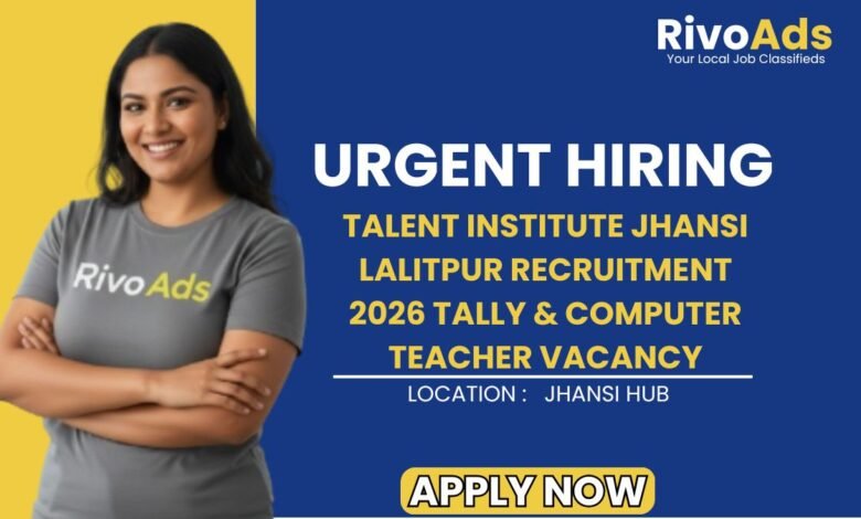 Talent Institute Jhansi Lalitpur Recruitment 2026 Tally & Computer Teacher Vacancy