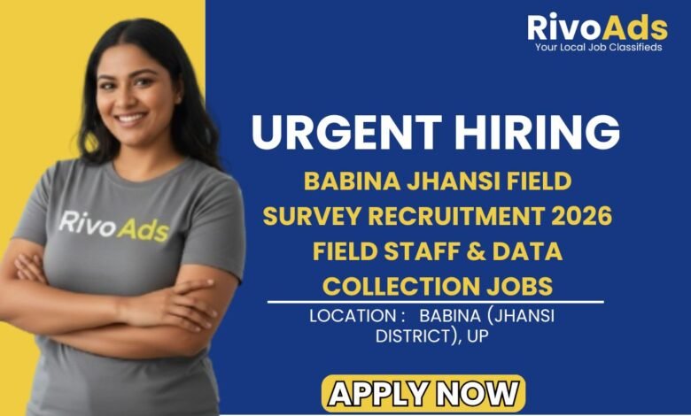 Babina Jhansi Field Survey Recruitment 2026 Field Staff & Data Collection Jobs