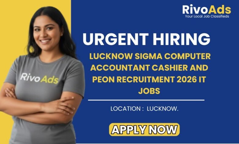 Lucknow Sigma Computer Accountant Cashier and Peon Recruitment 2026 IT Jobs