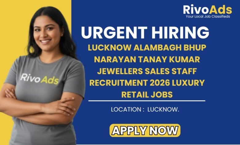 Lucknow Alambagh Bhup Narayan Tanay Kumar Jewellers Sales Staff Recruitment 2026 Luxury Retail Jobs