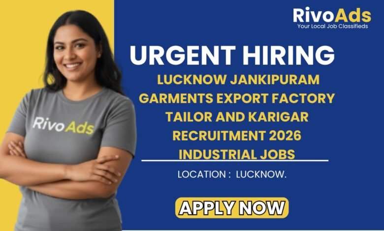 Lucknow Jankipuram Garments Export Factory Tailor and Karigar Recruitment 2026 Industrial Jobs