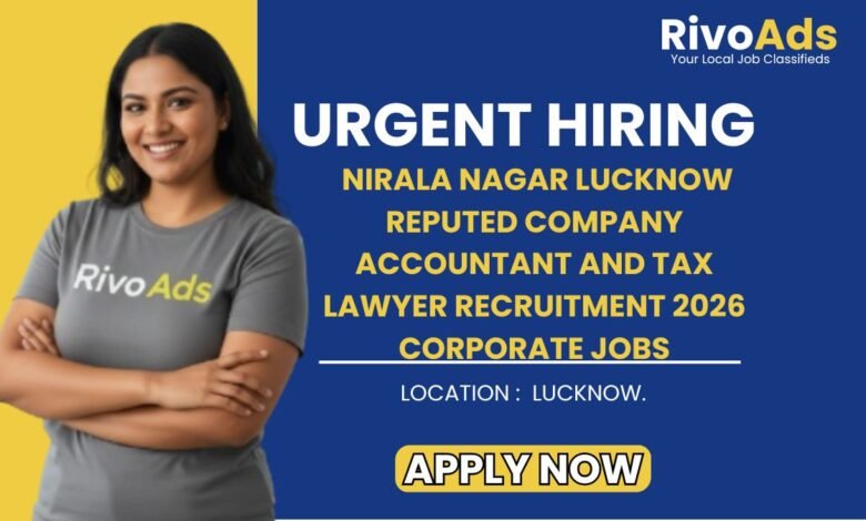 Nirala Nagar Lucknow Reputed Company Accountant and Tax Lawyer Recruitment 2026 Corporate Jobs