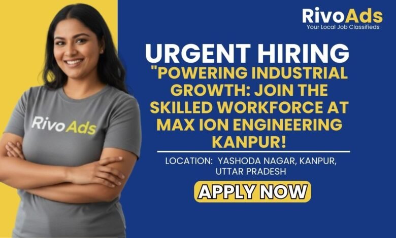 Max Ion Engineering Services Kanpur Recruitment 2026 Technical Vacancy