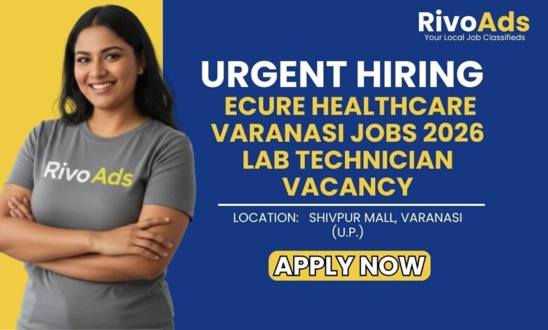 Ecure Healthcare Varanasi Jobs 2026 Lab Technician Vacancy