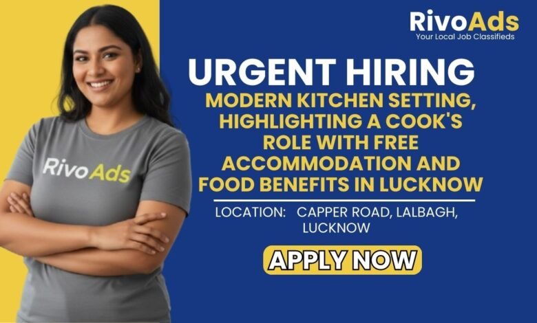 Jobs in Lucknow Domestic Cook Lalbagh Free Stay Food