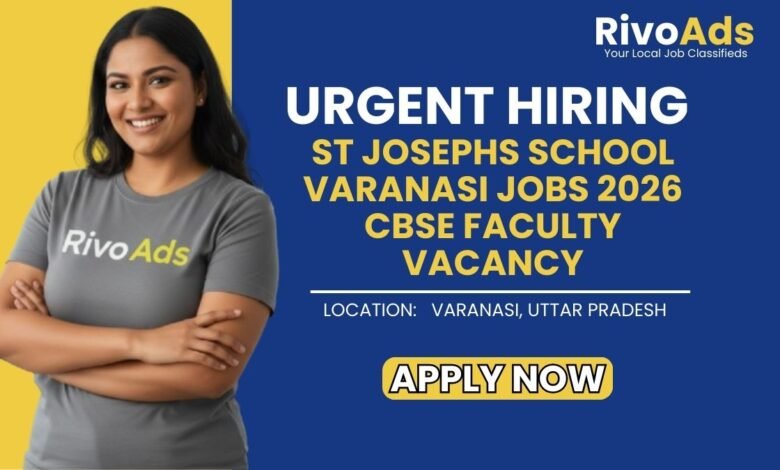 St Josephs School Varanasi Jobs 2026 CBSE Faculty Vacancy
