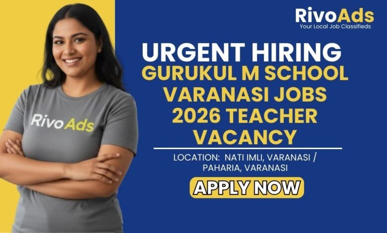 Gurukul M School Varanasi Jobs 2026 Teacher Vacancy