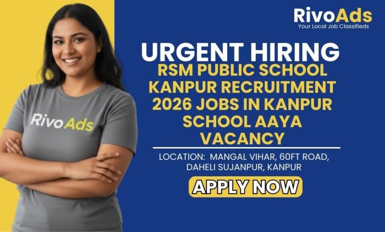 RSM Public School Kanpur Recruitment 2026 Jobs in Kanpur School Aaya Vacancy