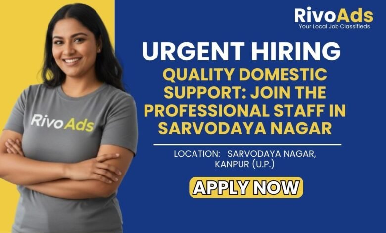 Domestic Staff Jobs Sarvodaya Nagar Kanpur 2026 Female Vacancy