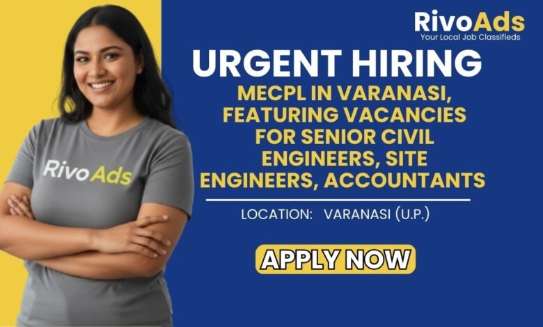 Jobs in Varanasi Civil Engineer Site Engineer Accountant MECPL
