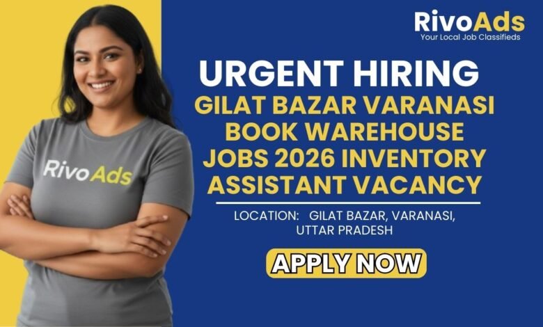 Gilat Bazar Varanasi Book Warehouse Jobs 2026 Inventory Assistant Vacancy