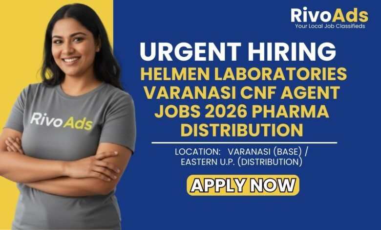 Helmen Laboratories Varanasi CNF Agent Jobs 2026 Pharma Distribution