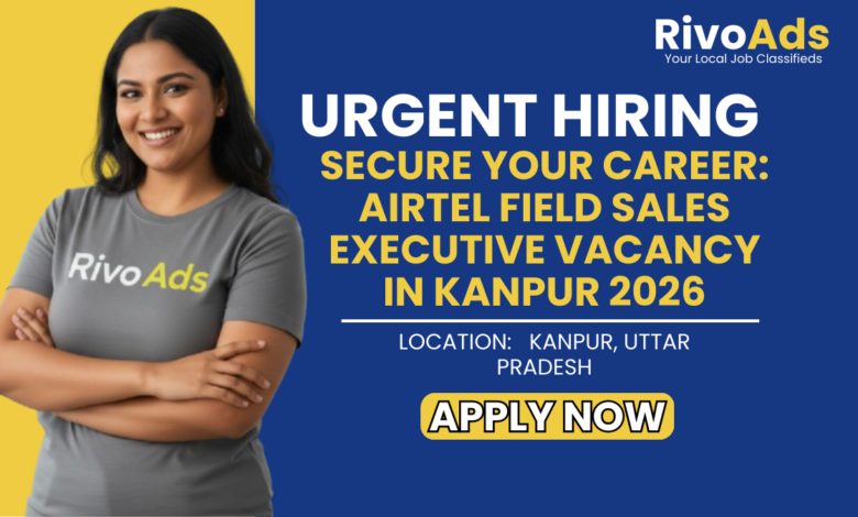 Airtel Field Sales Executive Jobs in Kanpur 2026 Recruitment