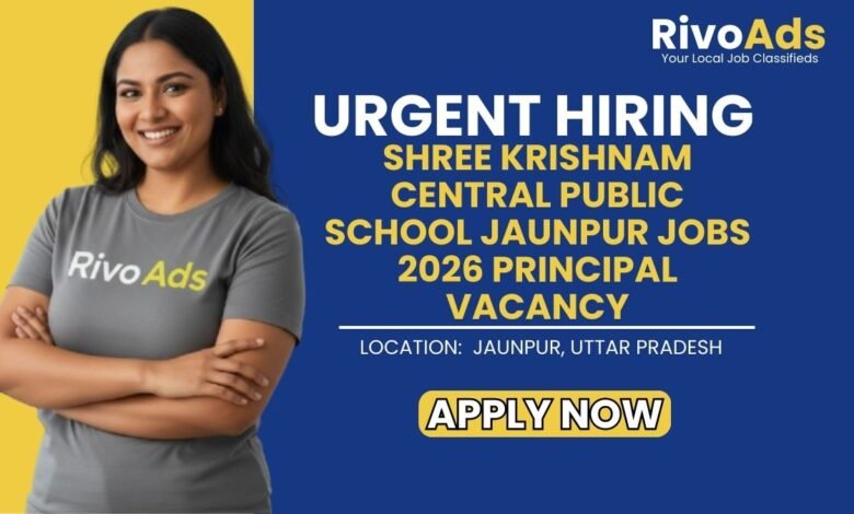 Shree Krishnam Central Public School Jaunpur Jobs 2026 Principal Vacancy