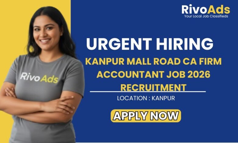 Kanpur Mall Road CA Firm Accountant Job 2026 Recruitment