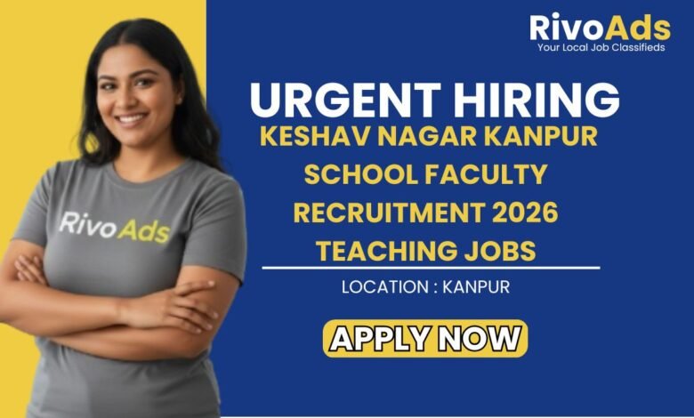 Keshav Nagar Kanpur School Faculty Recruitment 2026 Teaching Jobs