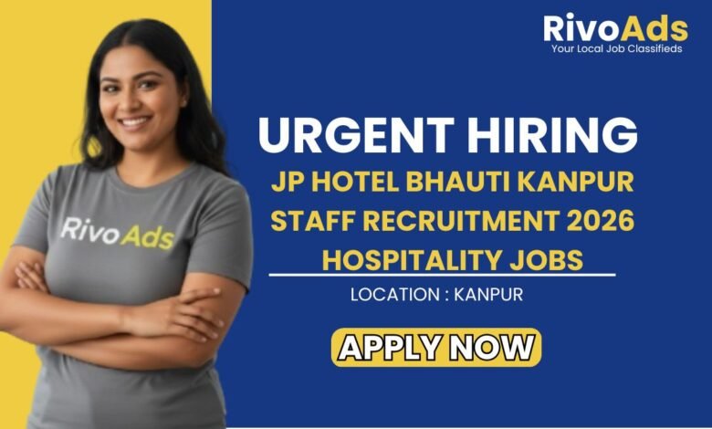 JP Hotel Bhauti Kanpur Staff Recruitment 2026 Hospitality Jobs