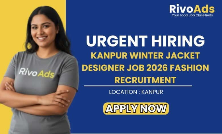 Kanpur Winter Jacket Designer Job 2026 Fashion Recruitment