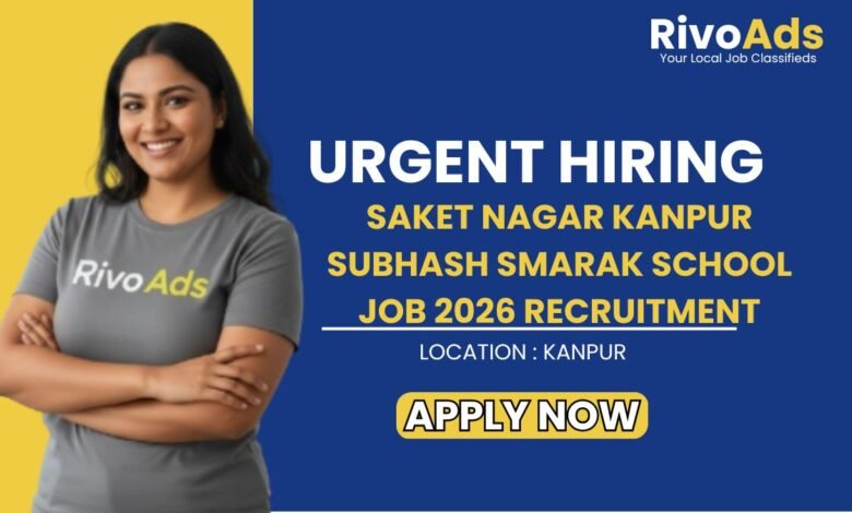 Saket Nagar Kanpur Subhash Smarak School Job 2026 Recruitment